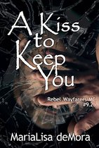 Rebel Wayfarers MC 13 - A Kiss to Keep You