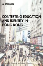 Citizenship, Character and Values Education - Contesting Education and Identity in Hong Kong
