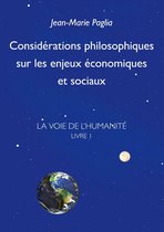 La Voie de l'humanité 1 - Considérations philosophiques sur les enjeux économiques et sociaux