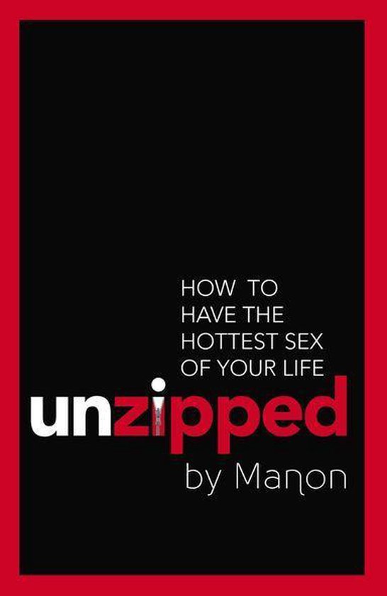 Unzipped: How To Have The Hottest Sex Of Your Life - cover