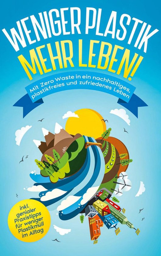 Weniger Plastik, mehr Leben!: Mit Zero Waste in ein nachhalt ... - cover