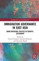 Routledge Series on Asian Migration - Immigration Governance in East Asia