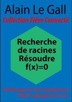 Collection Elève Connecté - Recherche de racines. Résoudre f(x)=0