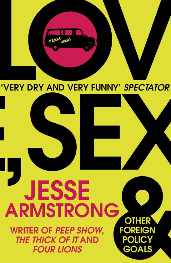 Boekomslag met 'LOVE SEX & OTHER FOREIGN POLICY GOALS' in grote letters, op een gele achtergrond. Een zwarte bus met 'PEACE WAR!' erop afgebeeld.