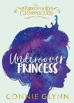 The Rosewood Chronicles - Undercover Princess