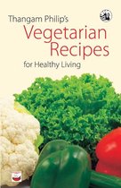 Thangam Philip's Vegetarian Recipes for Healthy Living