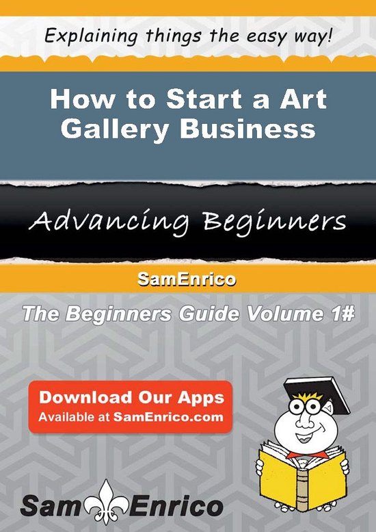 How to Start a Art Gallery Business (ebook), Sam Enrico 9781506042572