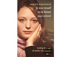 Ik Was Twaalf En Ik Fietste Naar School, Sabine Dardenne | 9789049999995 |  Boeken | bol.com