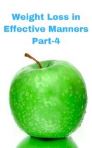Part 4 - Weight Loss in Effective Manners