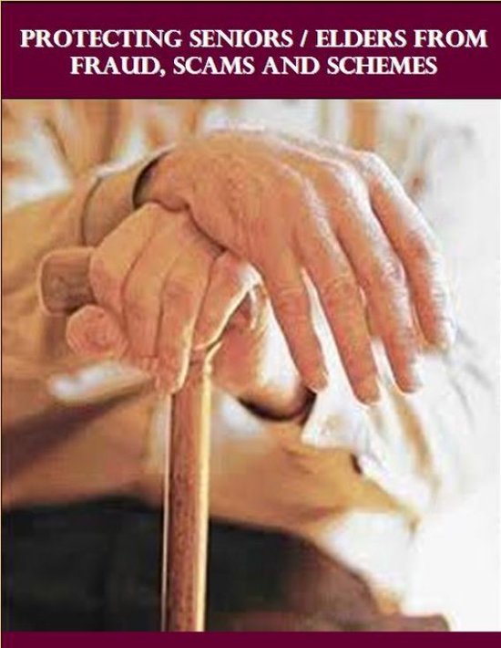 Protecting Seniors/Elders from Fraud, Scams and Schemes - cover