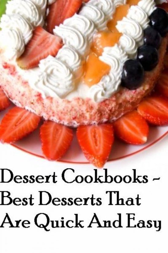 Dessert Cookbooks - Best Desserts That Are Quick And Easy - cover