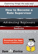 How to Become a Rate Supervisor