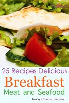 25 Recipes Delicious Breakfast Meat and Seafood Volume 4