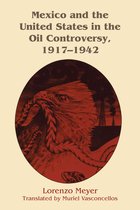 Mexico and the United States in the Oil Controversy, 1917–1942