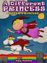 Una Princesa Diferente - Súper Princesa (Libro infantil ilustrado)
