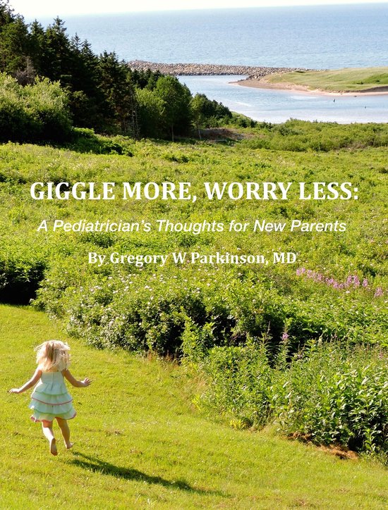 Giggle More, Worry Less: A Pediatrician's Thoughts for New P ... - cover
