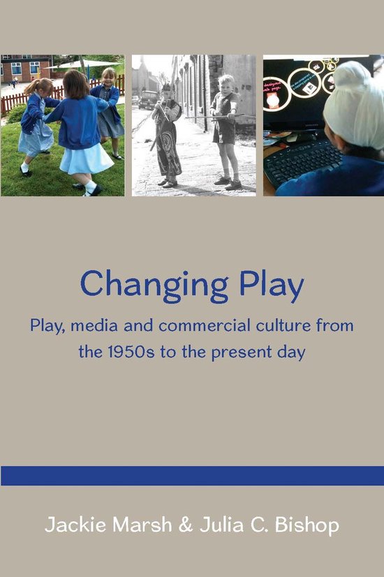 Changing Play: Play, Media And Commercial Culture From The 1 ... - cover