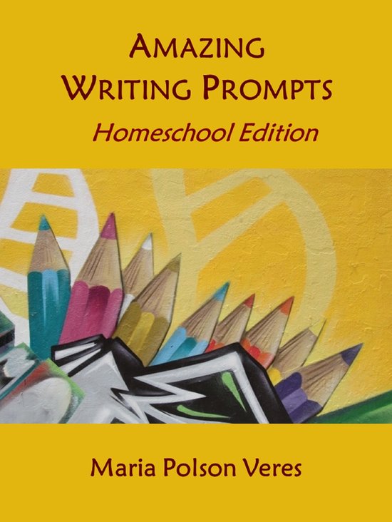 Amazing Writing Prompts: Homeschool Edition - cover