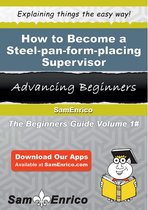 How to Become a Steel-pan-form-placing Supervisor