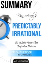 Dan Ariely's Predictably Irrational, Revised and Expanded Edition: The Hidden Forces That Shape Our Decisions
