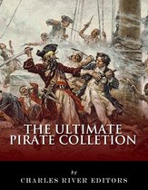The Ultimate Pirate Collection: Blackbeard, Francis Drake, Captain Kidd, Captain Morgan, Grace O'Malley, Black Bart, Calico Jack, Anne Bonny, Mary Read, Henry Every and Howell Davis
