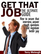 Get That Job: The Ultimate Guide