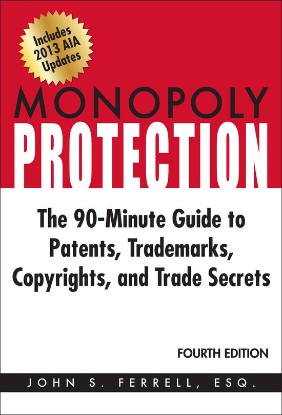 Monopoly Protection: The 90-Minute Guide to Patents, Tradema ... - cover