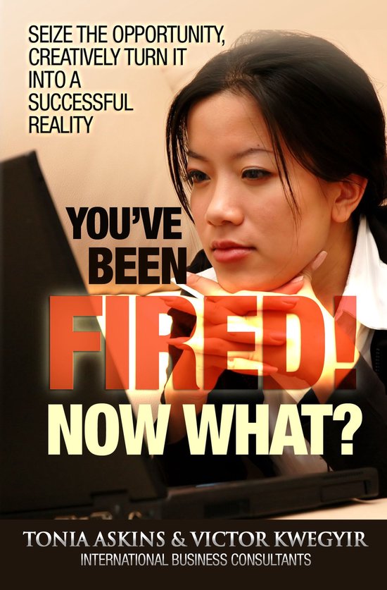You've Been Fired! Now What? - cover