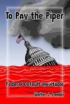 To Pay the Piper, Federal Default Inevitable