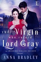 The Swooning Virgins Society 1 - The Virgin Who Ruined Lord Gray