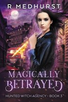 Hunted Witch Agency 3 - Magically Betrayed