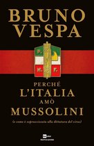 Perché l'Italia amò Mussolini