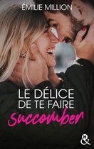 Le délice de te faire succomber