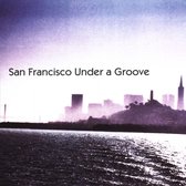 San Francisco Under a Groove, Vol. 1