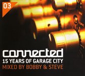 Connected: 15 Years Of Garage/Mixed By Bobby & Steve/W/Sandy B/Dj Fudge/A.O.