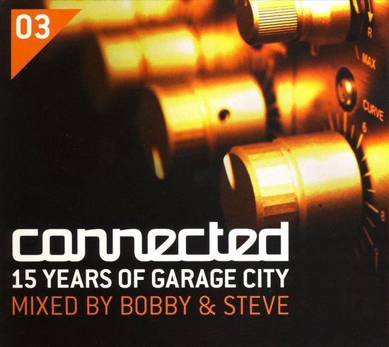 Connected: 15 Years Of Garage/Mixed By Bobby & Steve/W/Sandy B/Dj Fudge/A.O.