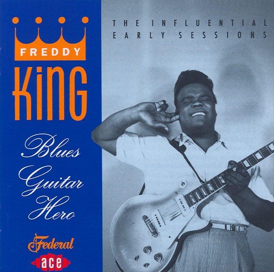 Blues Guitar Hero: The Influential Early Sessions