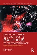 Routledge Advances in Art and Visual Studies - Design and Visual Culture from the Bauhaus to Contemporary Art