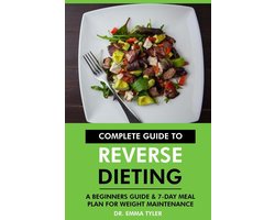 Complete Guide to Reverse Dieting: A Beginners Guide & 7-Day Meal Plan for Weight Maintenance