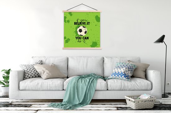 Porte-affiche avec affiche - Affiche scolaire - Si vous y croyez, vous pouvez le faire - Dire - Citations - Voetbal - 120x120 cm - lattes vierges