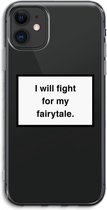 Case Company® - iPhone 11 hoesje - Fight for my fairytale - Soft Cover Telefoonhoesje - Bescherming aan alle Kanten en Schermrand