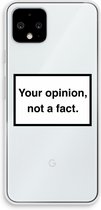 Case Company® - Google Pixel 4 hoesje - Your opinion - Soft Cover Telefoonhoesje - Bescherming aan alle Kanten en Schermrand