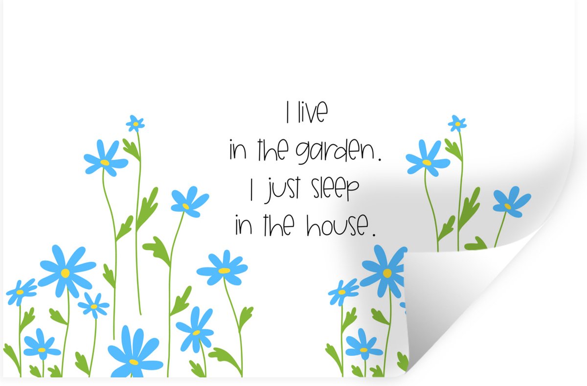 Muurstickers - Sticker Folie - I live in the garden I just sleep in the house - Spreuken -