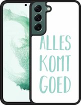 Galaxy S22+ Hardcase hoesje Alles Komt Goed - Designed by Cazy