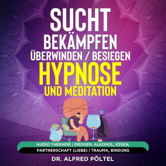 Sucht bekämpfen / überwinden / besiegen - Hypnose und Medi ... - cover