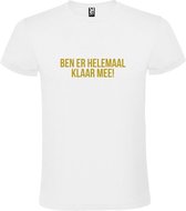 Wit  T shirt met  print van "Ben er helemaal klaar mee! " print Goud size M