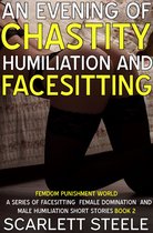 Femdom Punishment World - A Series Of Facesitting Female Domination and Male Humiliation Short Stories - An Evening Of Chastity Humiliation And Facesitting