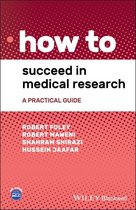 How To - How to Succeed in Medical Research
