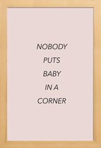 JUNIQE - Poster in houten lijst Nobody Puts Baby in a Corner -40x60