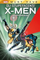 Marvel Must-Have 24 - Marvel Must-Have: Gli Stupefacenti X-Men - Talenti Pericolosi